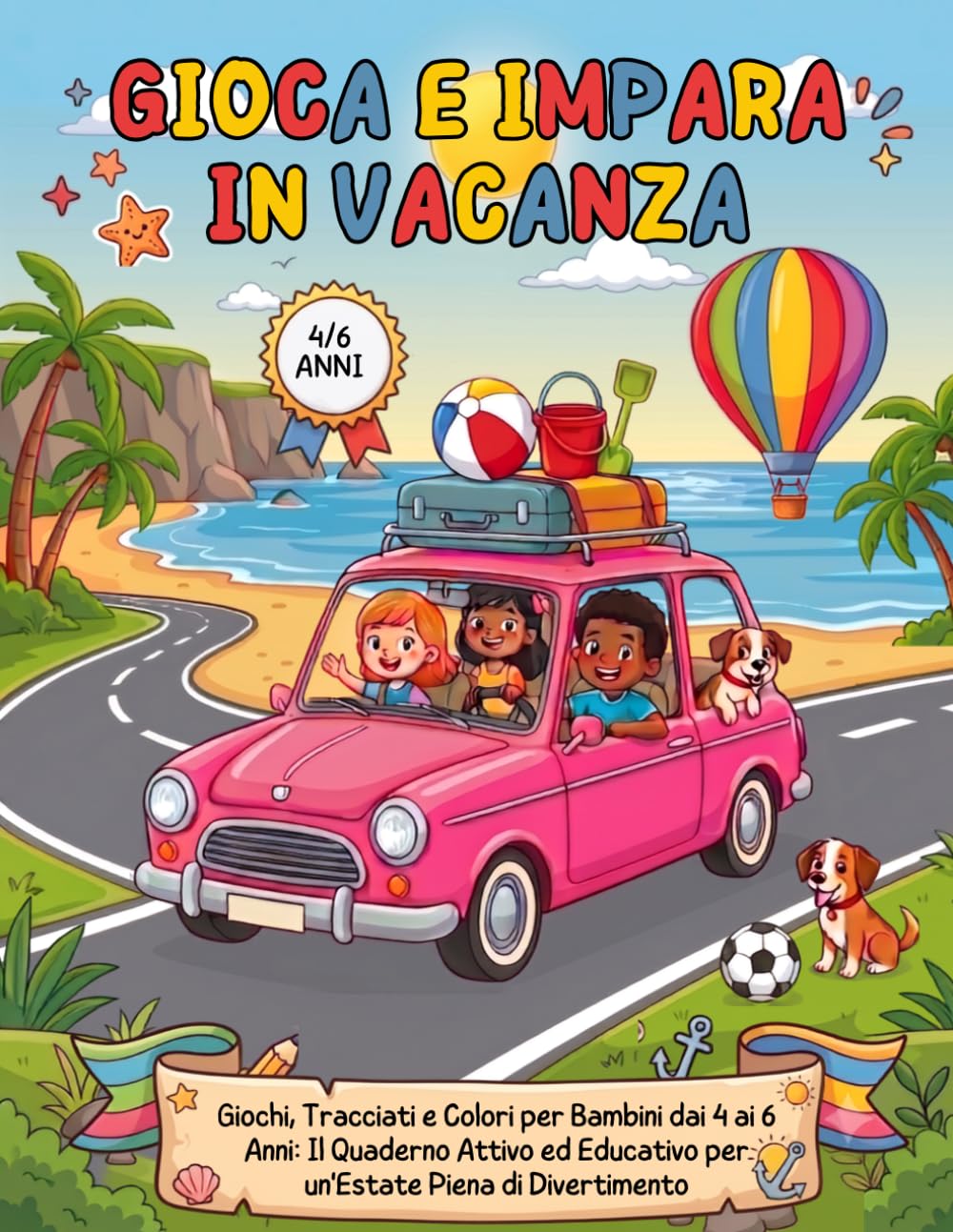 Gioca e impara in vacanza: Giochi Tracciati e Colori per Bambini dai 4 ai 6 anni. Il quaderno Attivo ed Educativo per una Estate piena di divertimento!