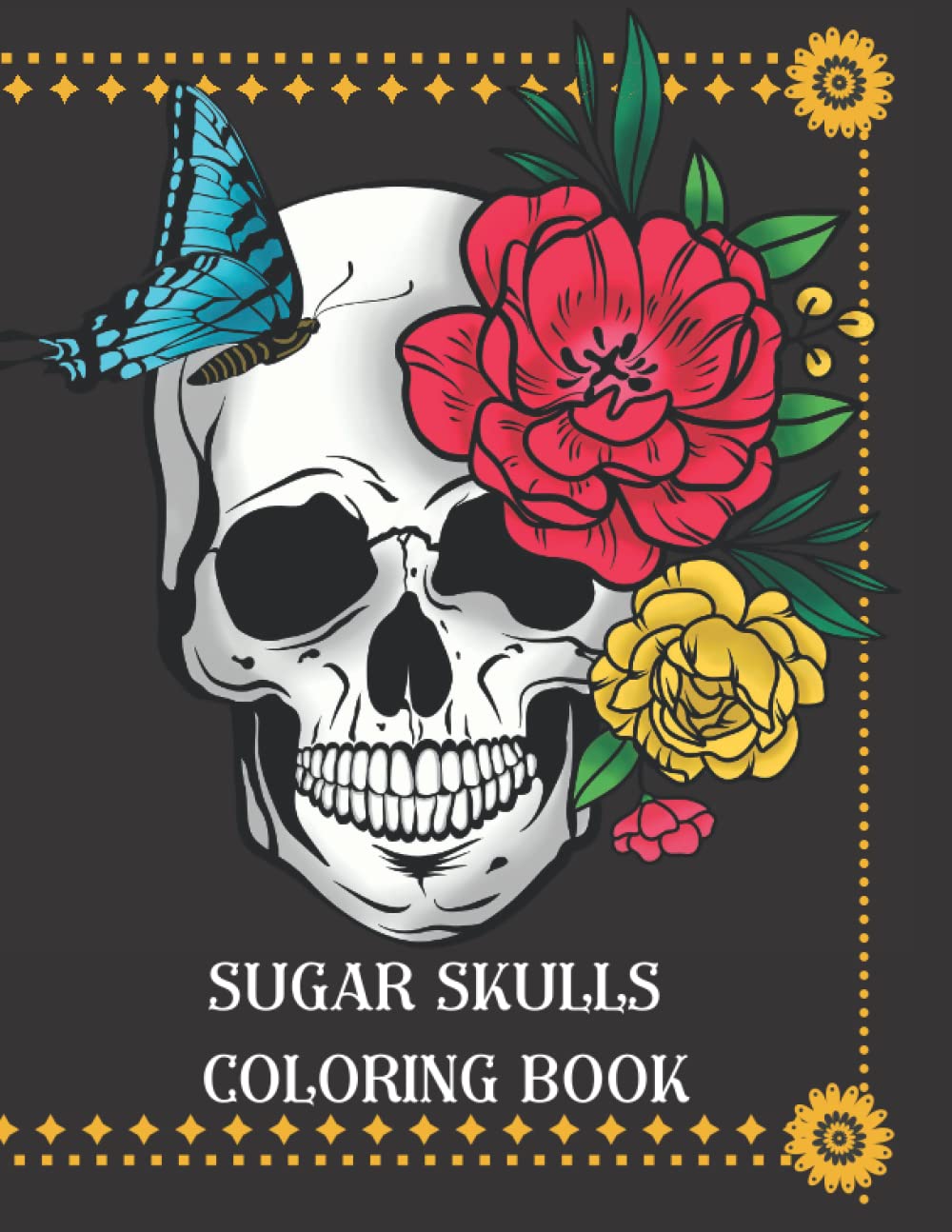 Day Of The Dead Color Book : Sugar Skulls Coloring Book For Adults And Teens: Easy Patterns For Stress Relief And Relaxation : Halloween Gift