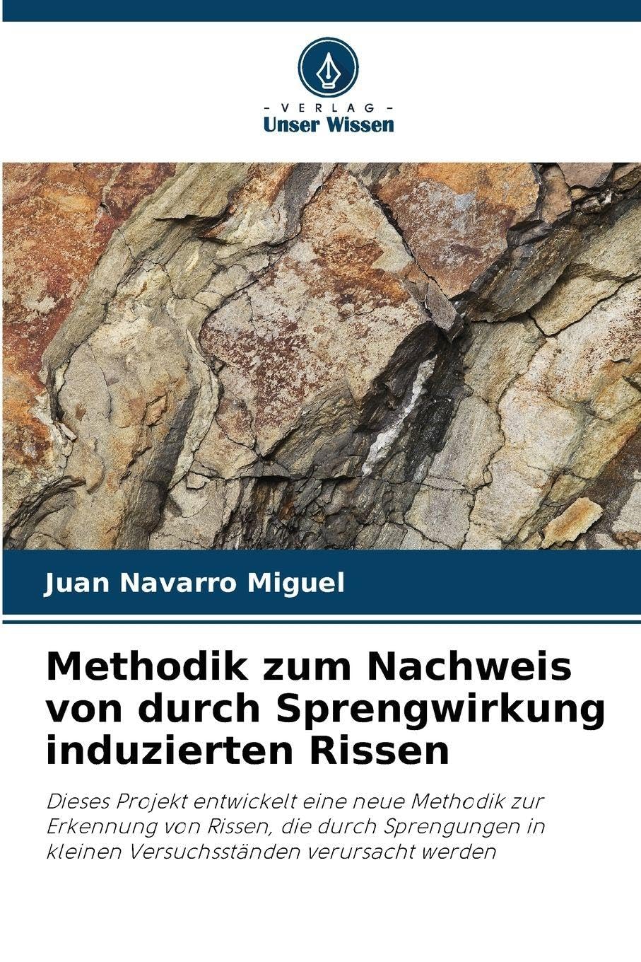 Methodik zum Nachweis von durch Sprengwirkung induzierten Rissen: Dieses Projekt entwickelt eine neue Methodik zur Erkennung von Rissen, die durch ... in kleinen Versuchsständen verursacht werden