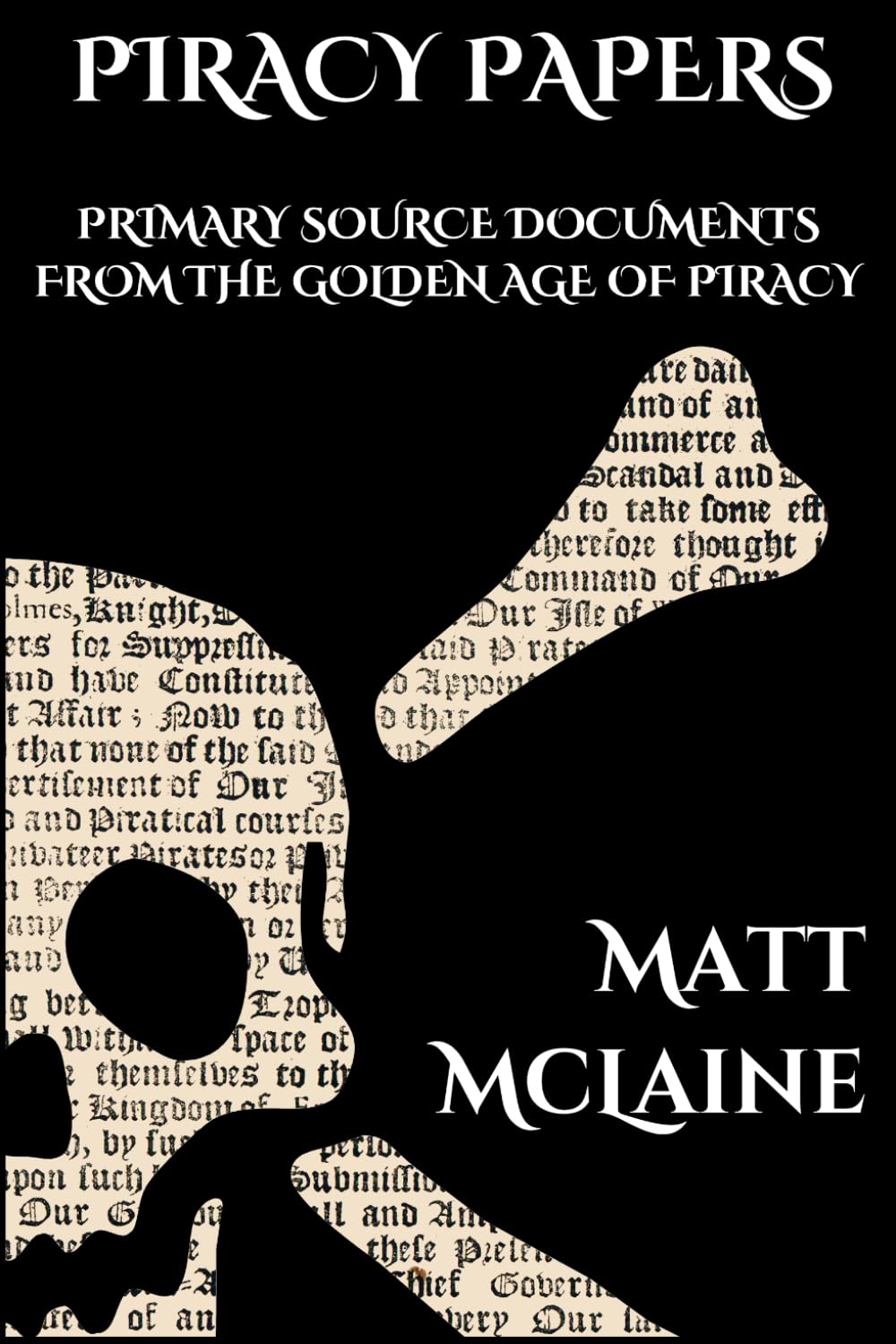 Piracy Papers: Primary Source Documents from the Golden Age of Piracy: 1