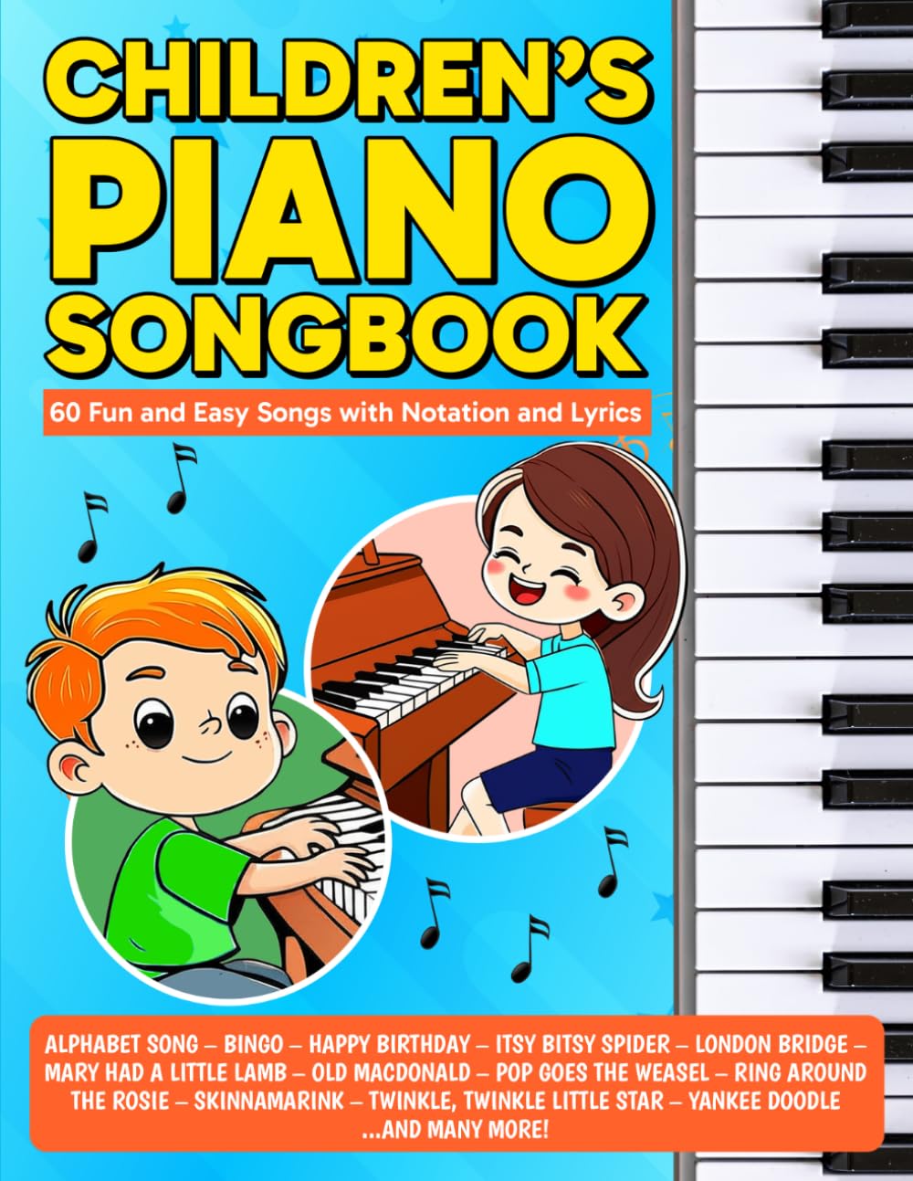 Children's Piano Songbook: 60 Beginner Songs with Notation and Lyrics (Beginner Piano Songbooks)