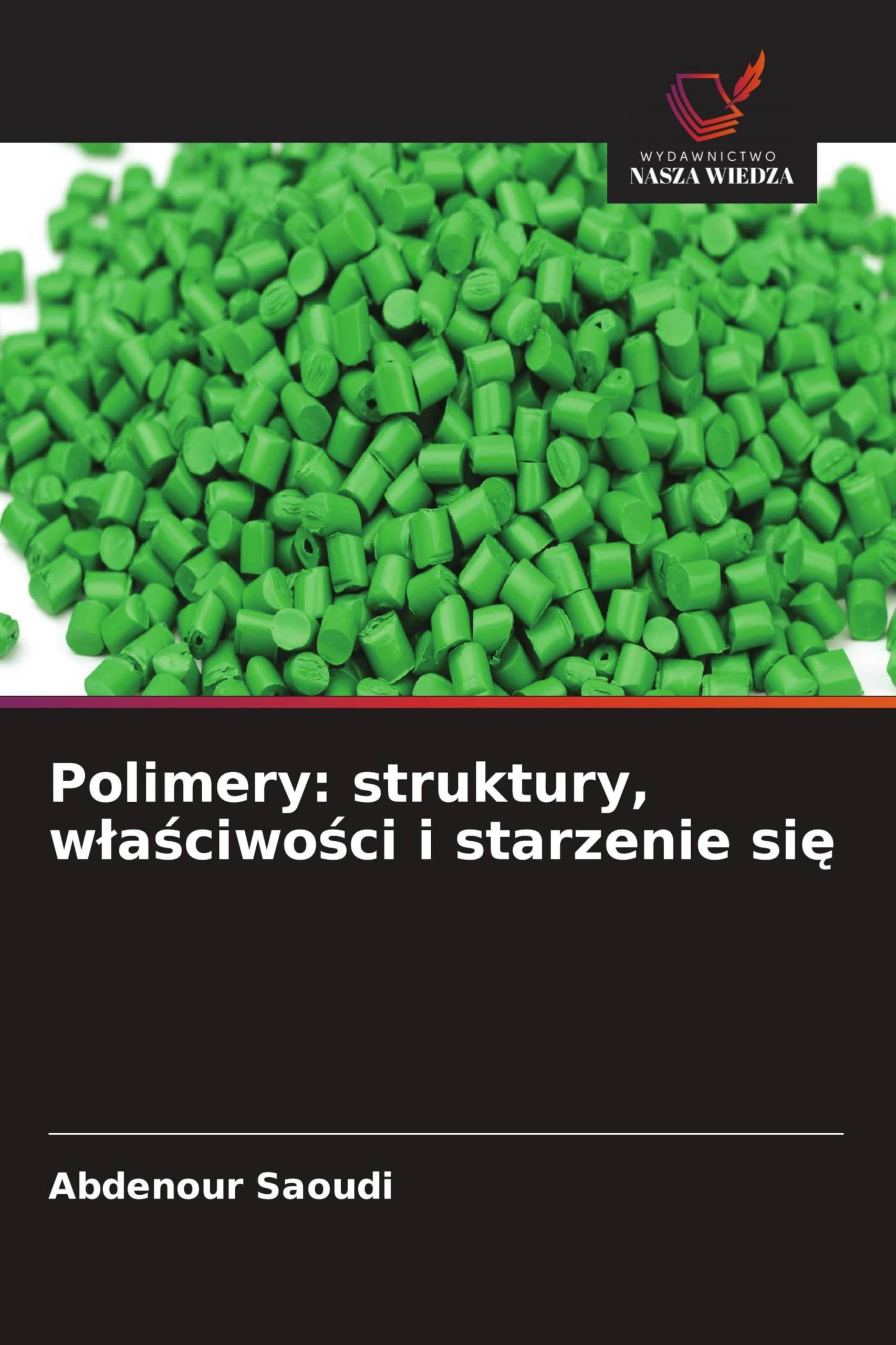 Polimery: struktury, w¿a¿ciwo¿ci i starzenie si¿: struktury, wlaściwości i starzenie się