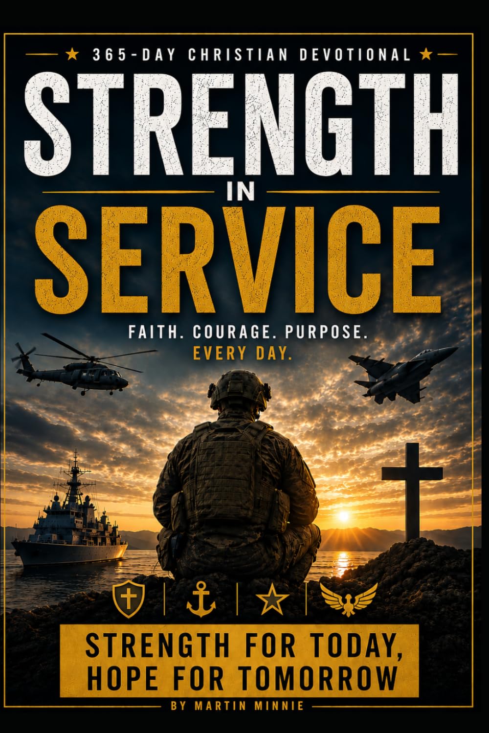 Strength in Service.: Faith, Courage, Purpose. Every Day. 365 Christian Devotions for Military Staff and Families