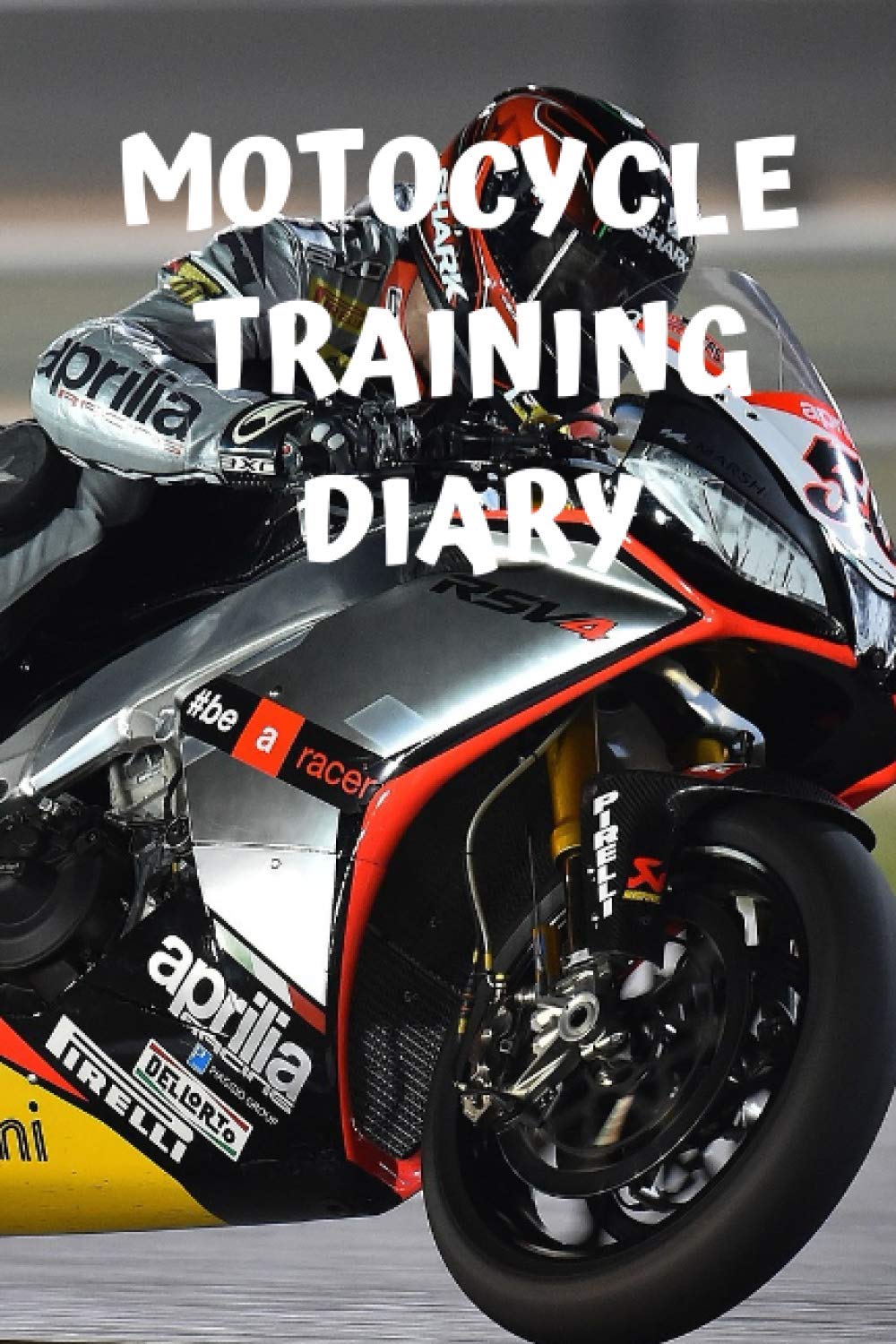MOTOCYCLE TRAINING DIARY: Motorcycle Log Book, training, Track Location, Lap Time