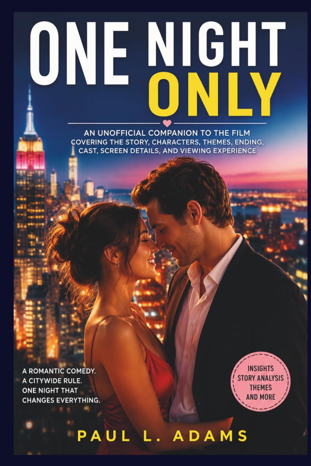 ONE NIGHT ONLY: An Unofficial Film Companion Covering the Story, Characters, Themes, Ending, Cast, Screen Details, and Viewing Experience