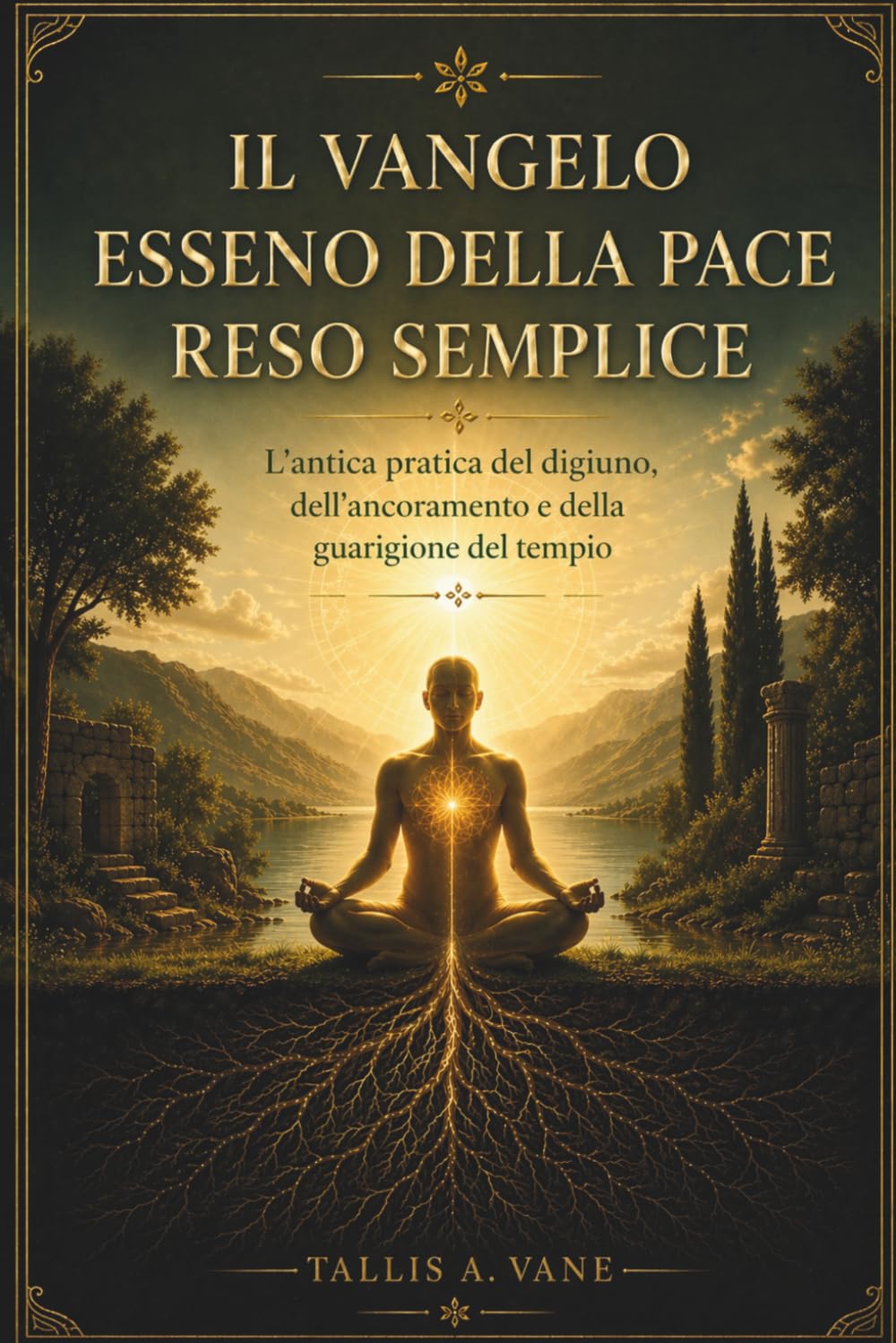 Il Vangelo Esseno della Pace Reso Semplice: L'antica pratica del digiuno, dell'ancoramento e della guarigione del tempio