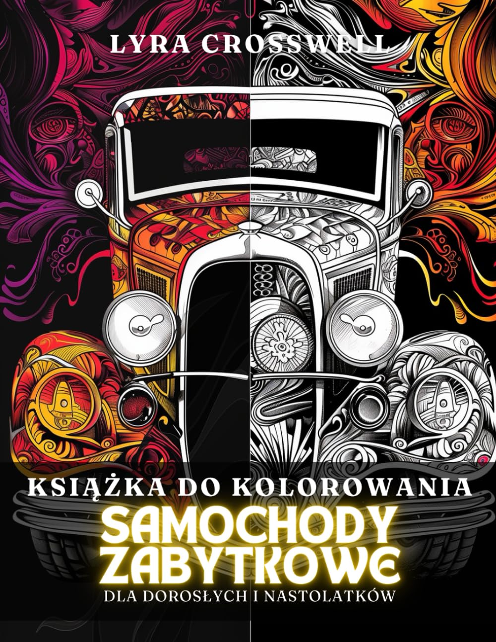 Książka do Kolorowania Samochody Zabytkowe – 50 stron do kolorowania dla dorosłych i młodzieży: Odkryj ponadczasowy urok klasycznych pojazdów motoryzacji