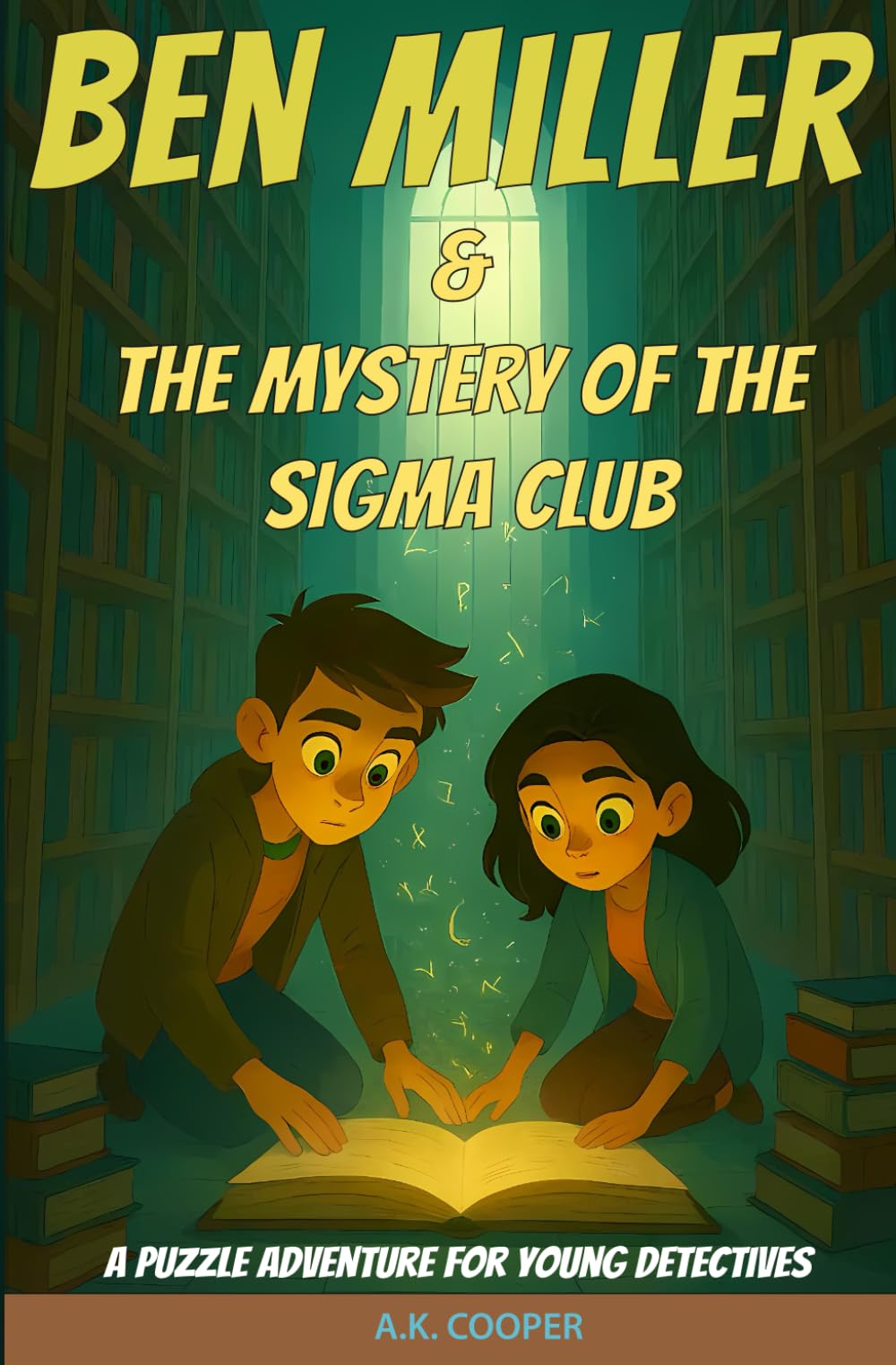 Ben Miller and the Mystery of the Sigma Club: A puzzle adventure for young detectives