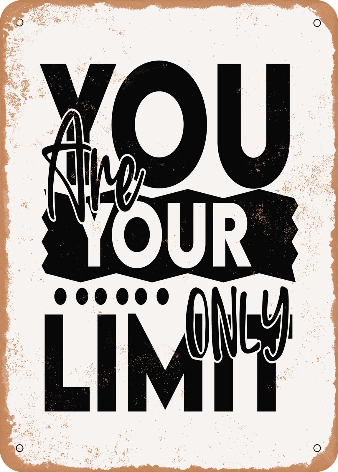 Metal Sign - You Are Your Only Limit - Vintage Rusty Look home decor