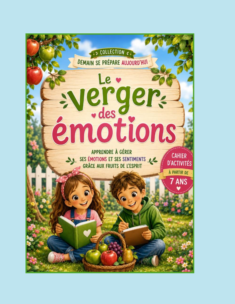 Le verger des émotions: Apprendre à comprendre et gérer ses émotions grâce aux fruits de l'Esprit