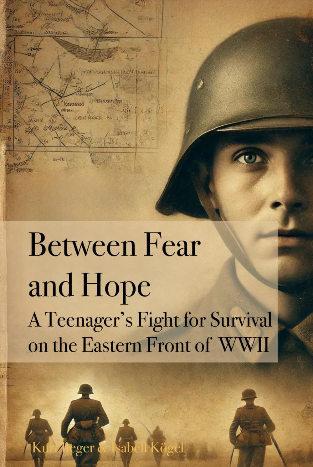 Between Fear and Hope: A Teenager’s Fight for Survival on the Eastern Front of WWII