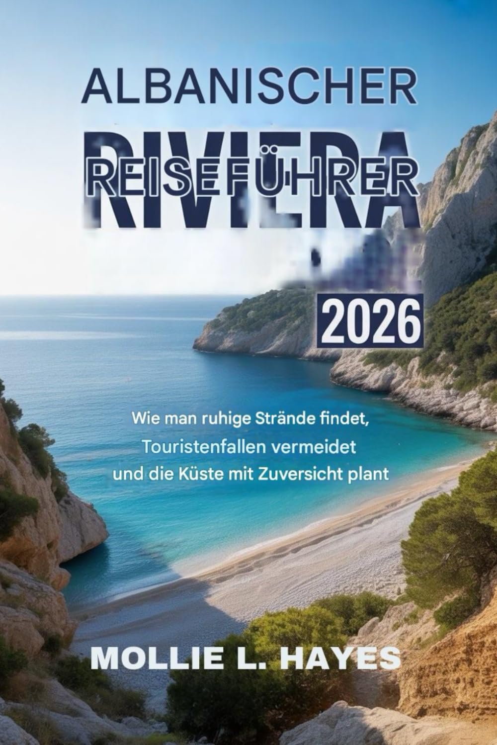 Reiseführer Albanische Riviera 2026: Wie man ruhige Strände findet, Touristenfallen vermeidet und die Küste selbstbewusst plant