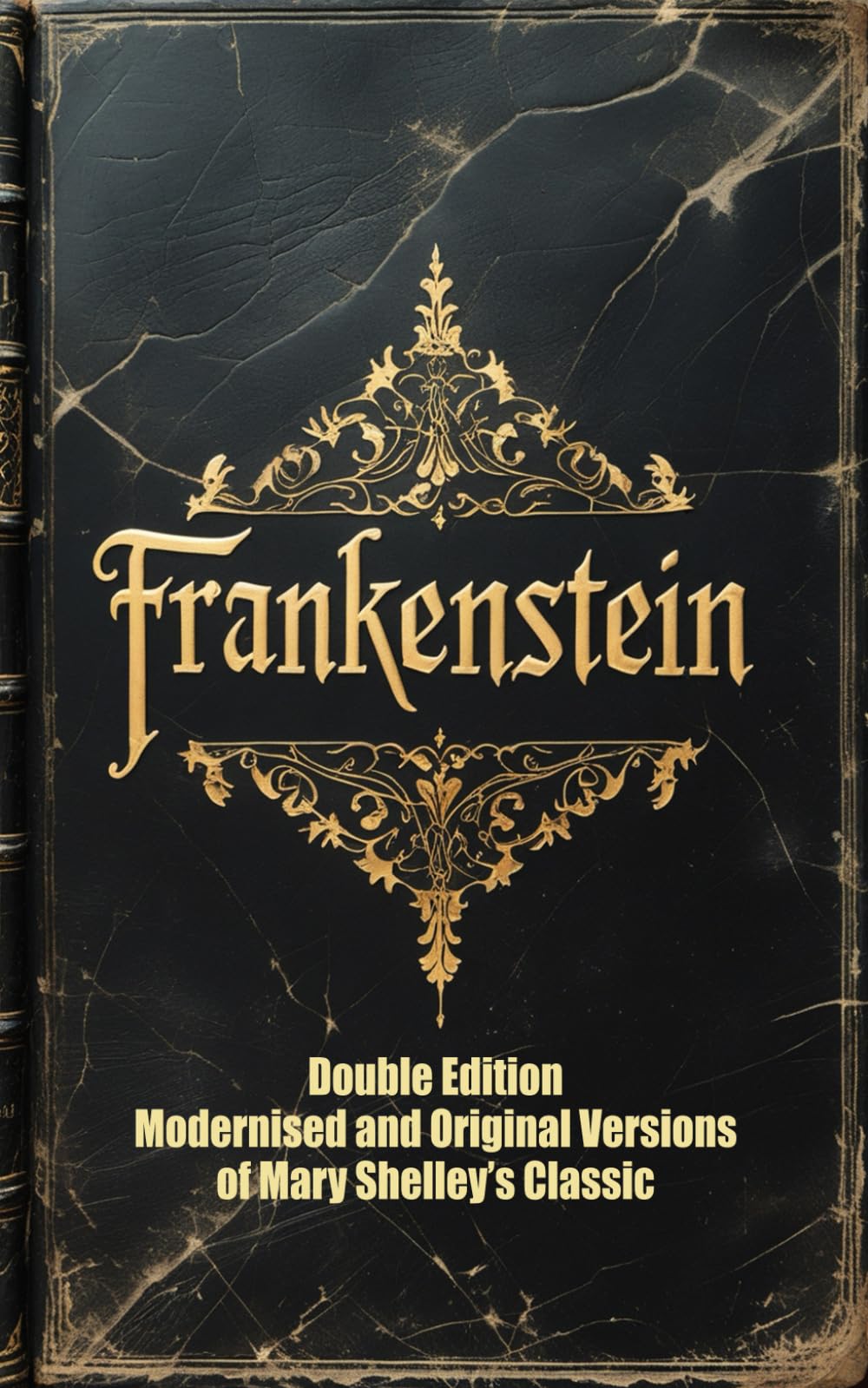 Frankenstein Double Edition: Modernised and the Original Text
