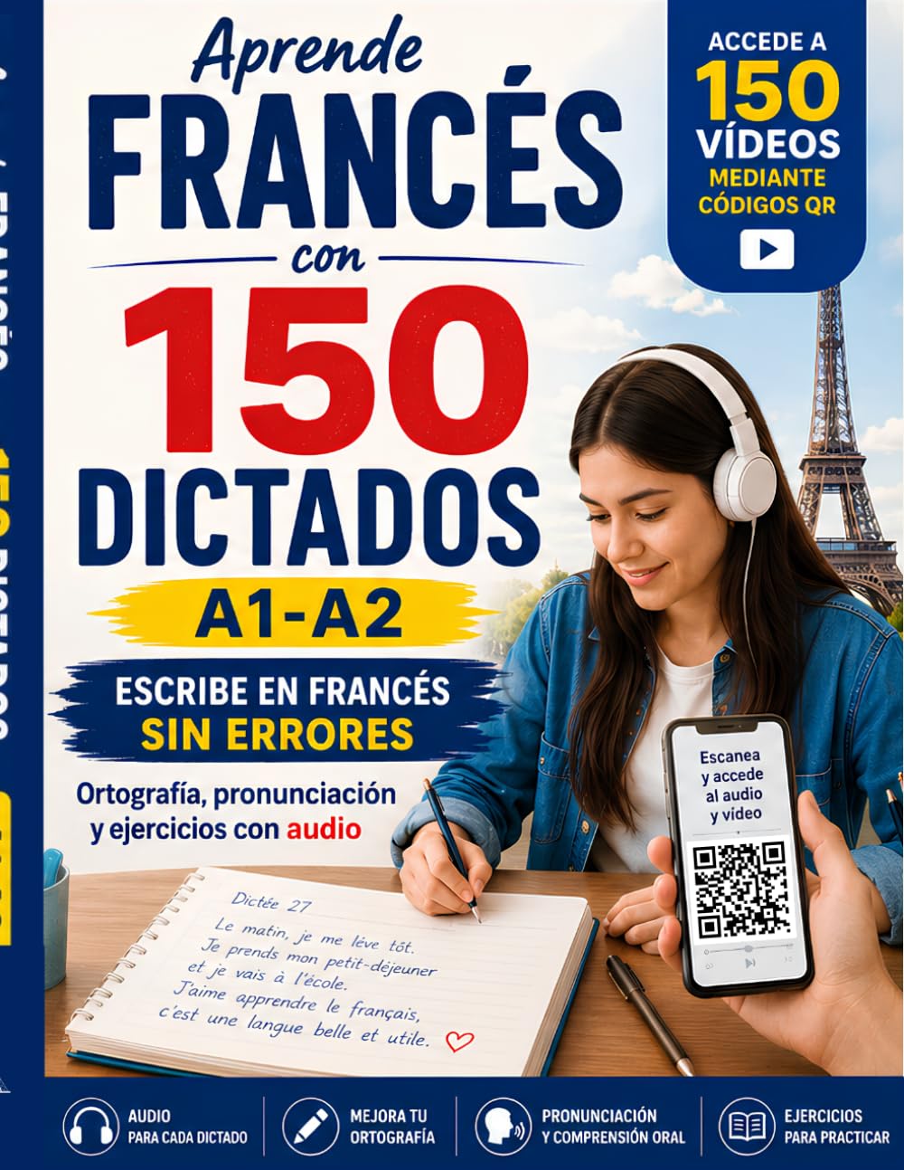 Aprende francés con 150 dictados A1-A2 — Ortografía, pronunciación y ejercicios con audio: Accede a 150 videos mediante códigos QR y aprende a ... comprensión oral y dictados FLE pre A1-A2