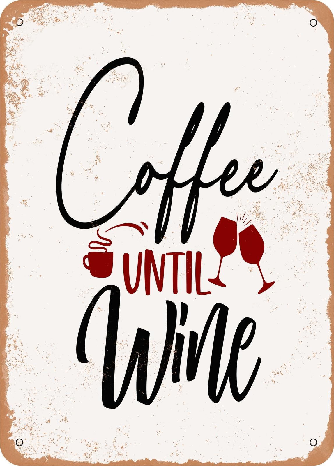 Metal Sign - Coffee Until Wine - Vintage Rusty Look home decor
