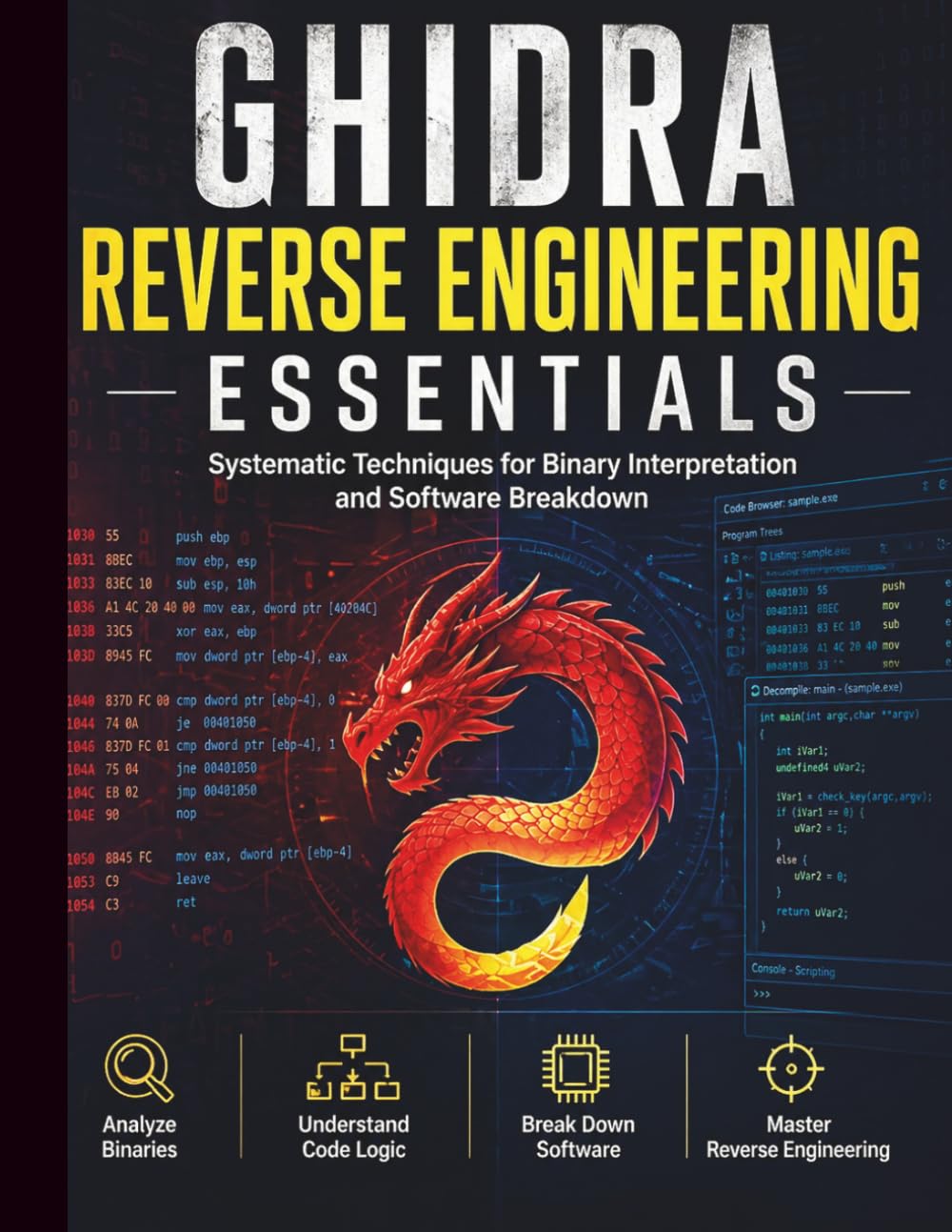 Ghidra Reverse Engineering Essentials: Systematic Techniques for Binary Interpretation and Software Breakdown