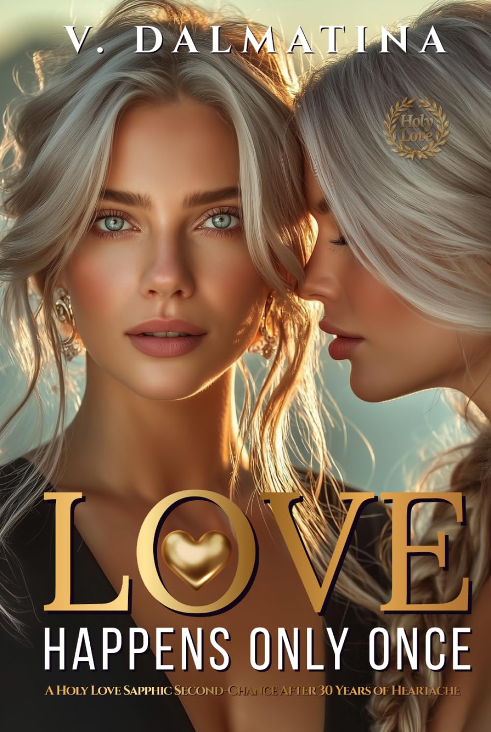 Love Happens Only Once: A Sapphic Second-Chance After 30 Years of Heartache