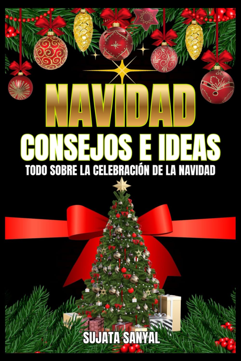 NAVIDAD: CONSEJOS E IDEAS: Esta guía ofrece consejos prácticos e ideas para la Navidad que transformarán cualquier celebración navideña en casa en un cálido y amoroso paraíso navideño.