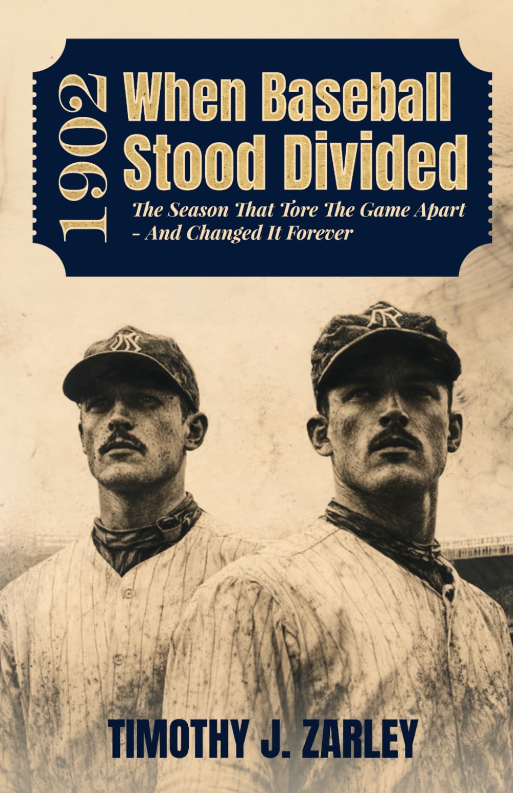1902: When Baseball Stood Divided: The season that tore the game apart - and changed it forever (The Baseball War Series)
