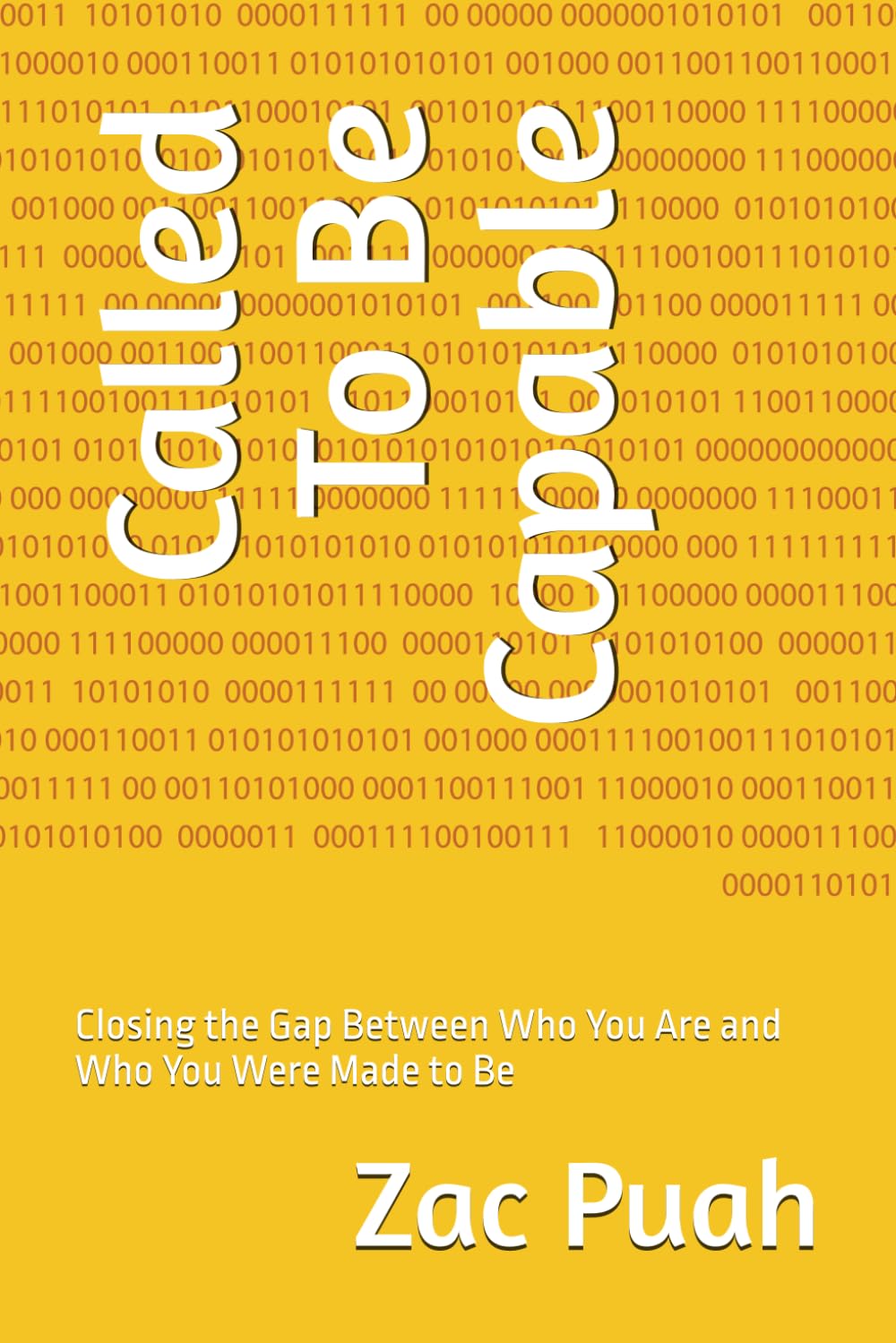 Called To Be Capable: Closing the Gap Between Who You Are and Who You Were Made to Be