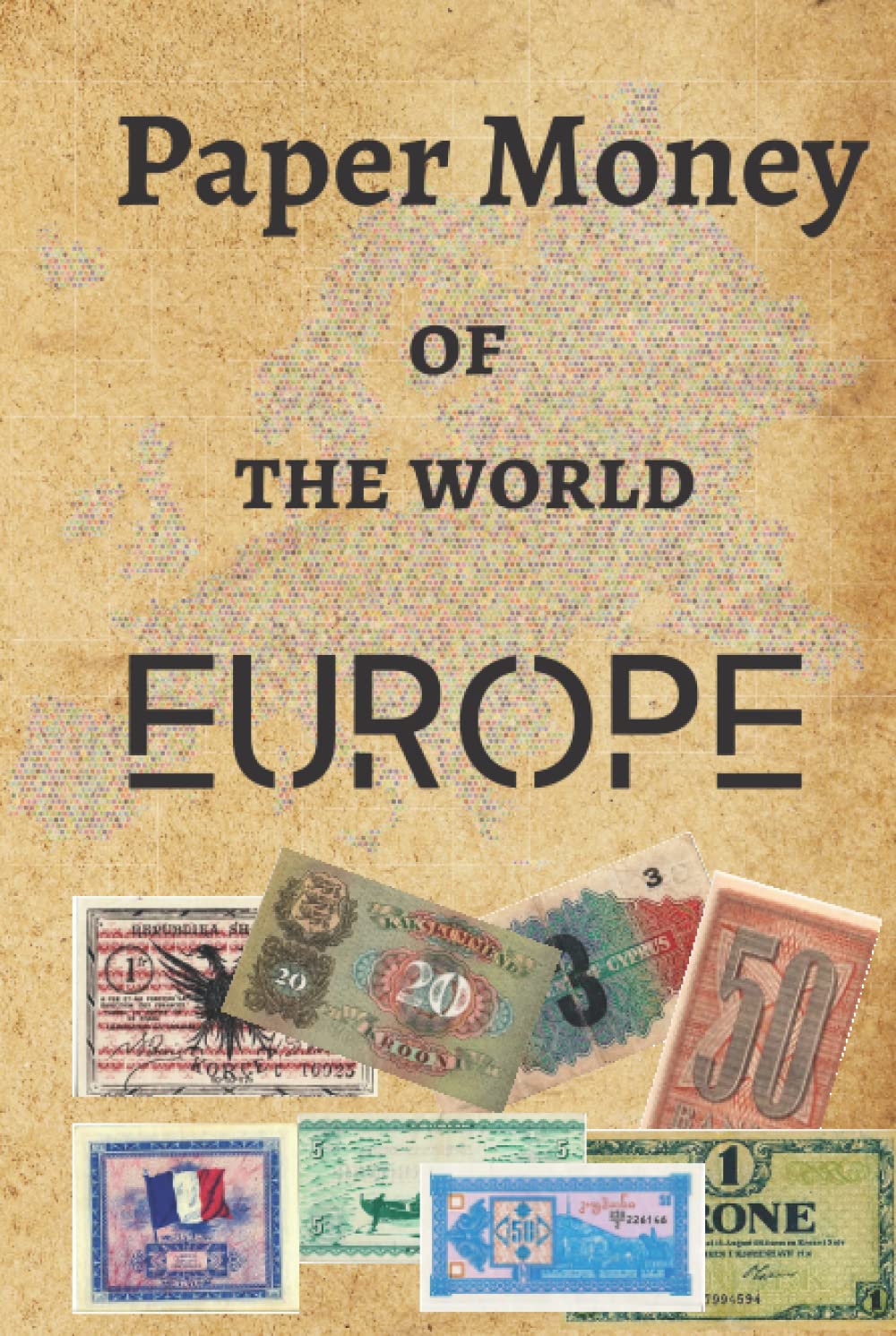 Paper Money of the Word - Europe - COLOR Paper money - Old and Rare Banknote: 75 rare banknotes listed in COLOR PHOTOGRAPHY. Banknote for collections and collectors. Paperback (Banknotes of the world)      Hardcover – May 10, 2022