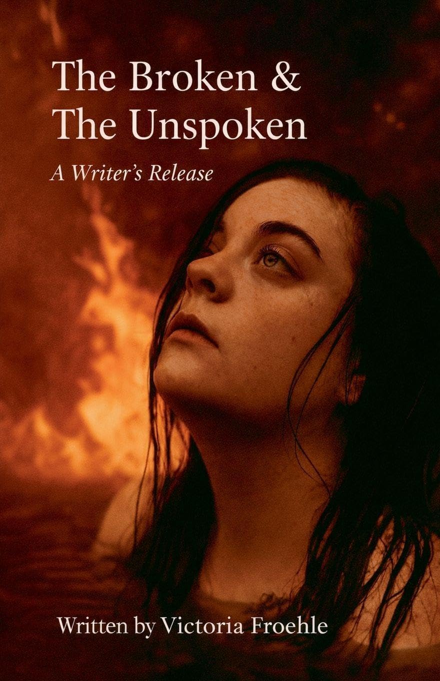 The Broken & The Unspoken: A Writer's Release