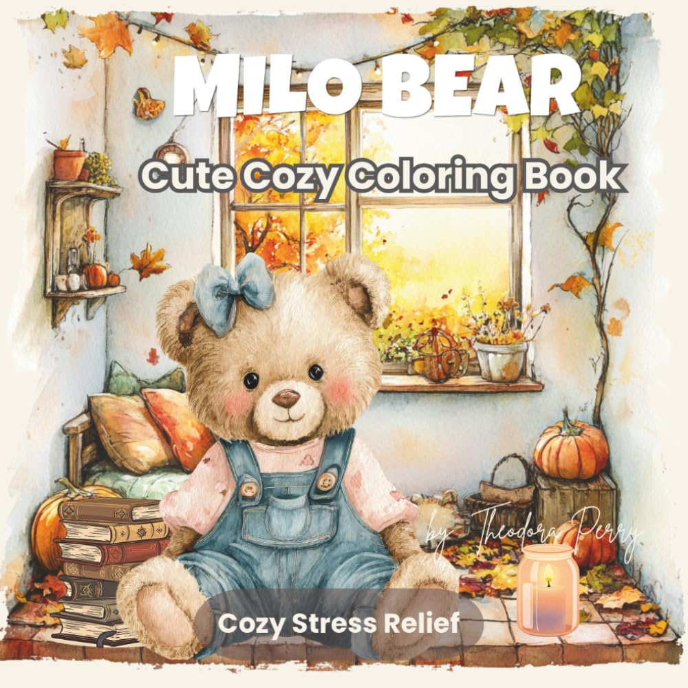 Milo Bear-Cozy Little Corners Coloring Book: Cozy Friends Collection of Cute Relaxing Spaces