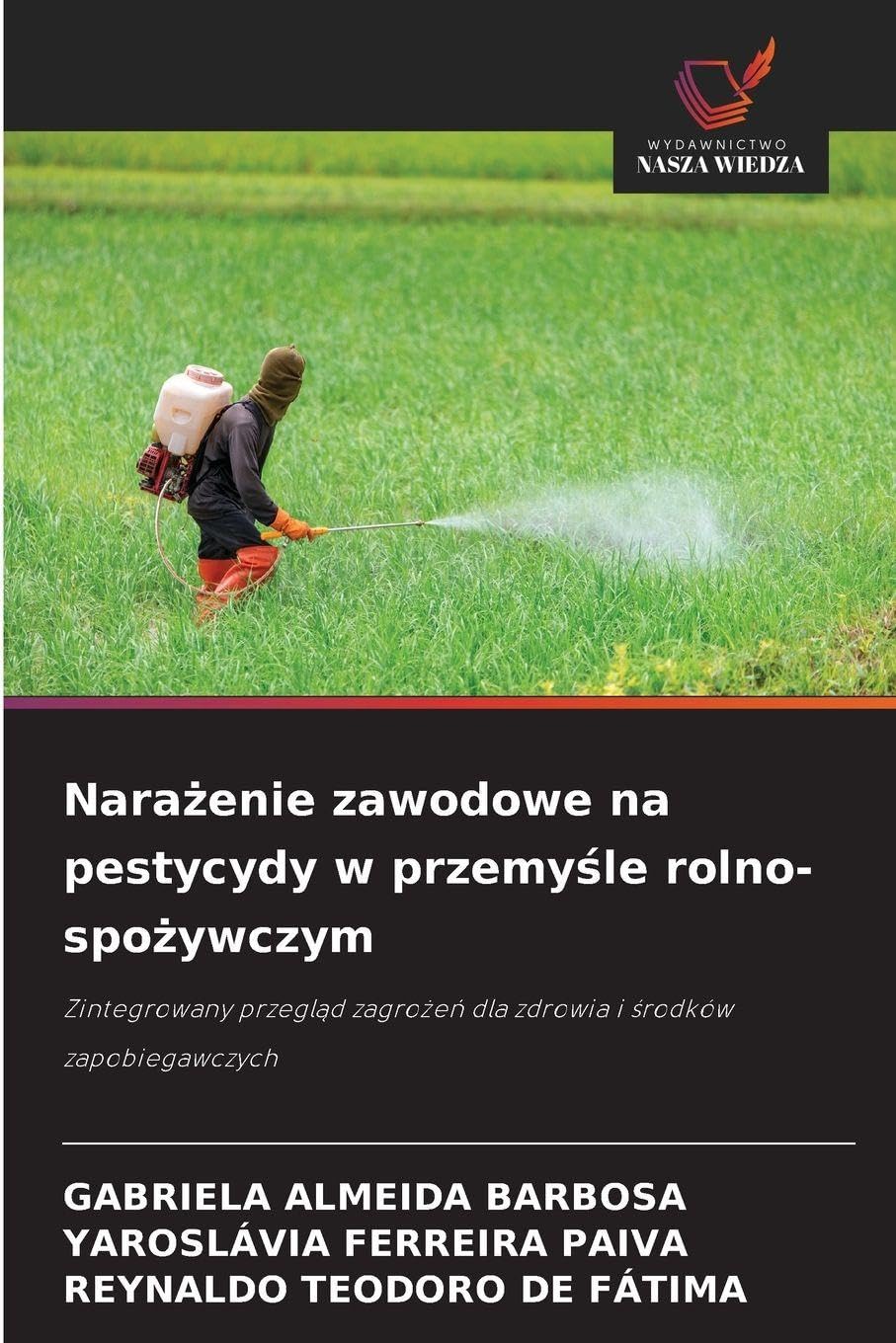 Nara¿enie zawodowe na pestycydy w przemy¿le rolno-spo¿ywczym: Zintegrowany przegl¿d zagro¿e¿ dla zdrowia i ¿rodków zapobiegawczych