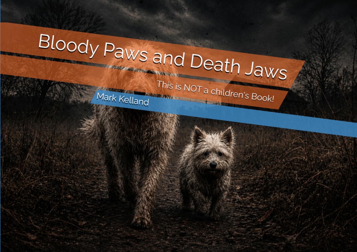 Bloody Paws and Death Jaws: This is NOT a children's Book!