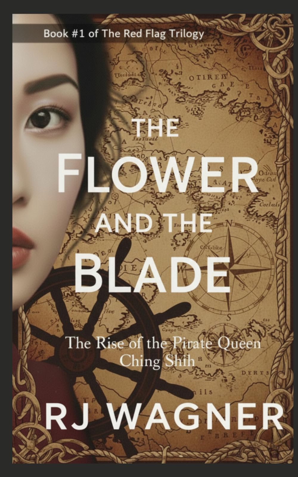 The Flower and the Blade: The Rise of the Pirate Queen Ching Shih (The Red Flag Trilogy)