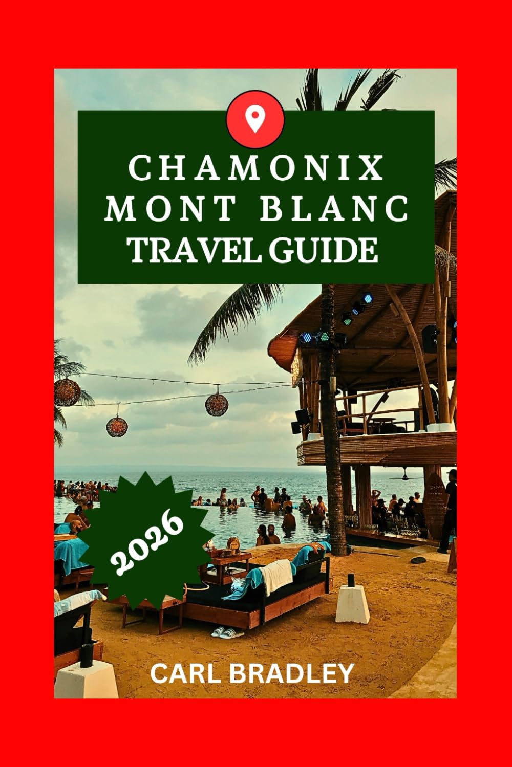 CHAMONIX MONT BLANC TRAVEL GUIDE 2026