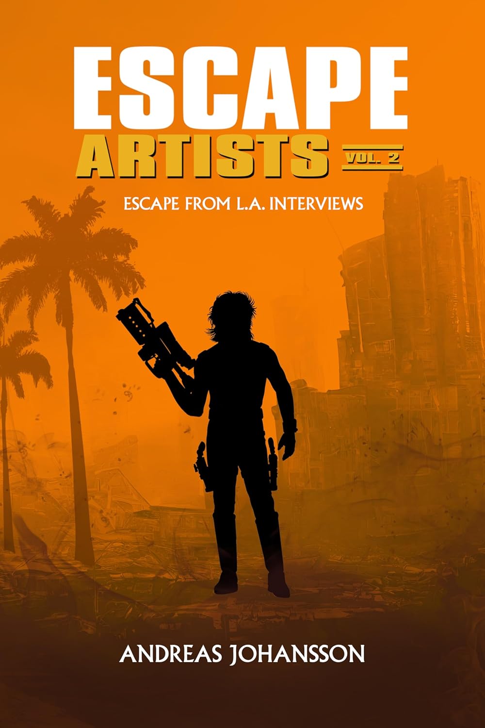 Escape Artists Vol. 2: Escape from L.A. Interviews      Kindle Edition