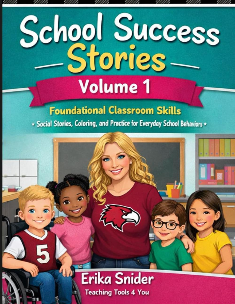 School Success Stories: Volume 1: Foundational Classroom Skills