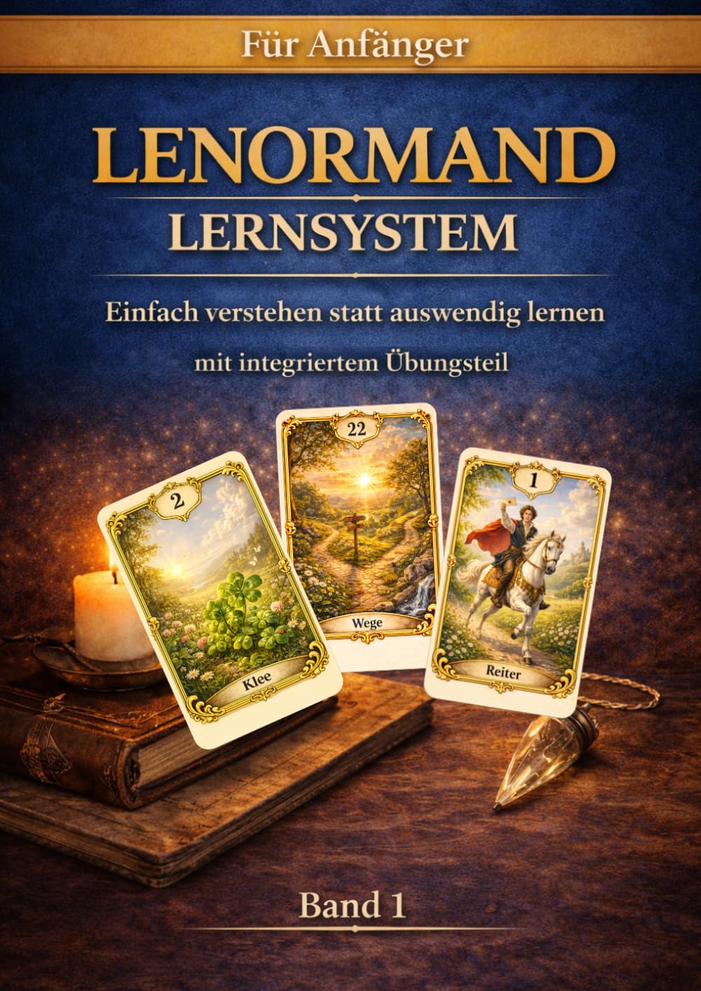Lenormand Lernsystem für Anfänger: Kartenlegen einfach erklärt – Lenormandkarten verstehen, deuten und sicher anwenden mit 2er- und 3er-Legungen, Übungen und Deutungsmustern
