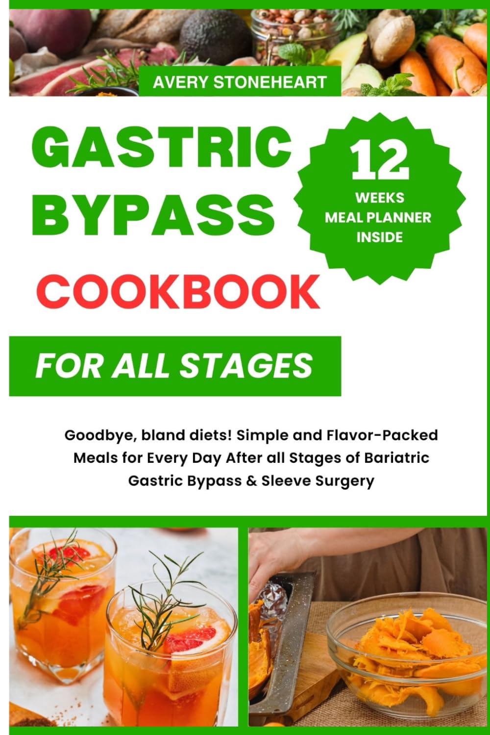 Gastric Bypass Cookbook all stages: Goodbye, bland diets! Simple and Flavor-Packed Meals for Every Day After all Stages of Bariatric Gastric Bypass & Sleeve Surgery