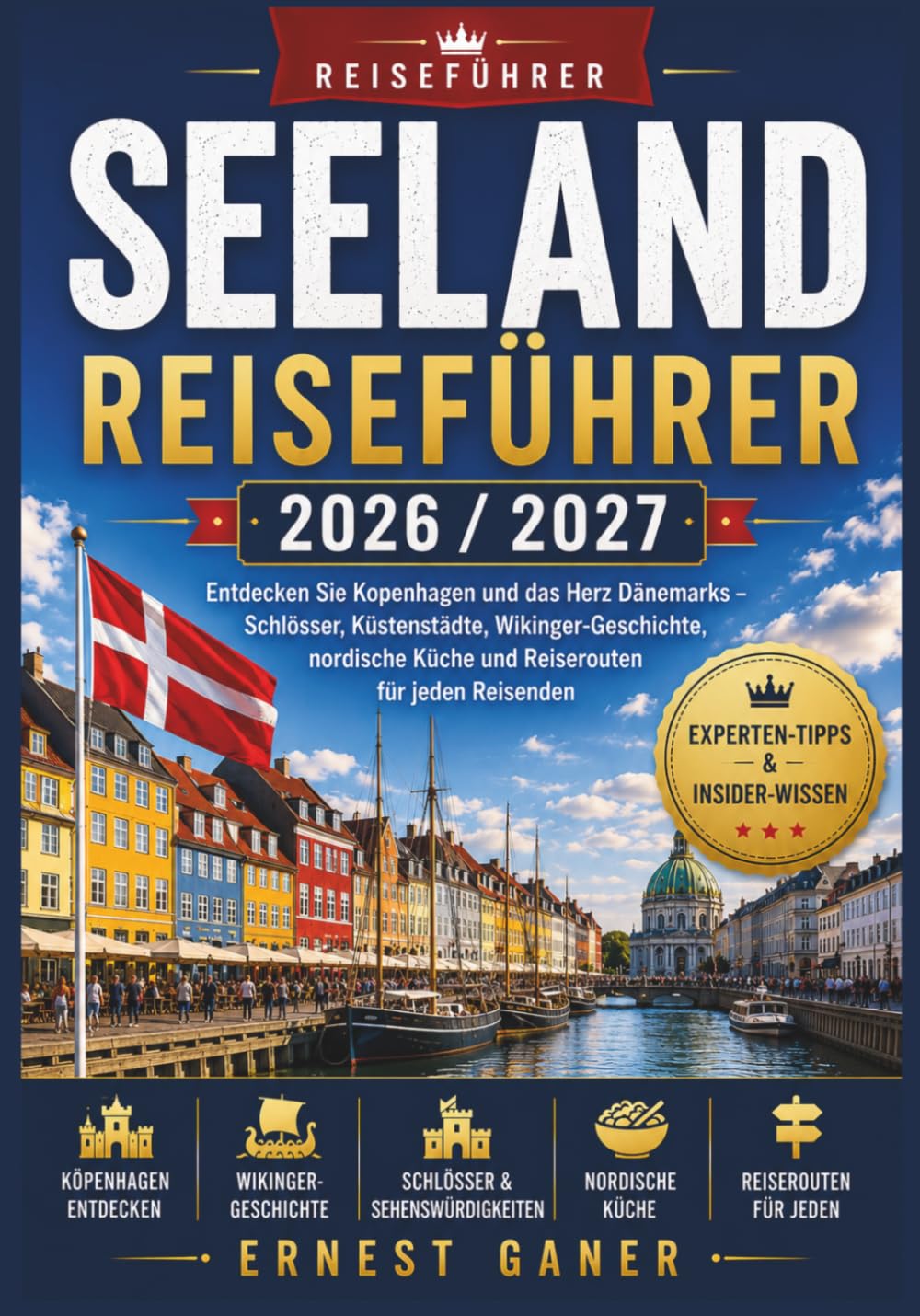 Seeland Reiseführer 2026 / 2027: Entdecken Sie Kopenhagen und das Herz Dänemarks – Schlösser, Küstenstädte, Wikinger-Geschichte, nordische Küche und Reiserouten für jeden Reisenden