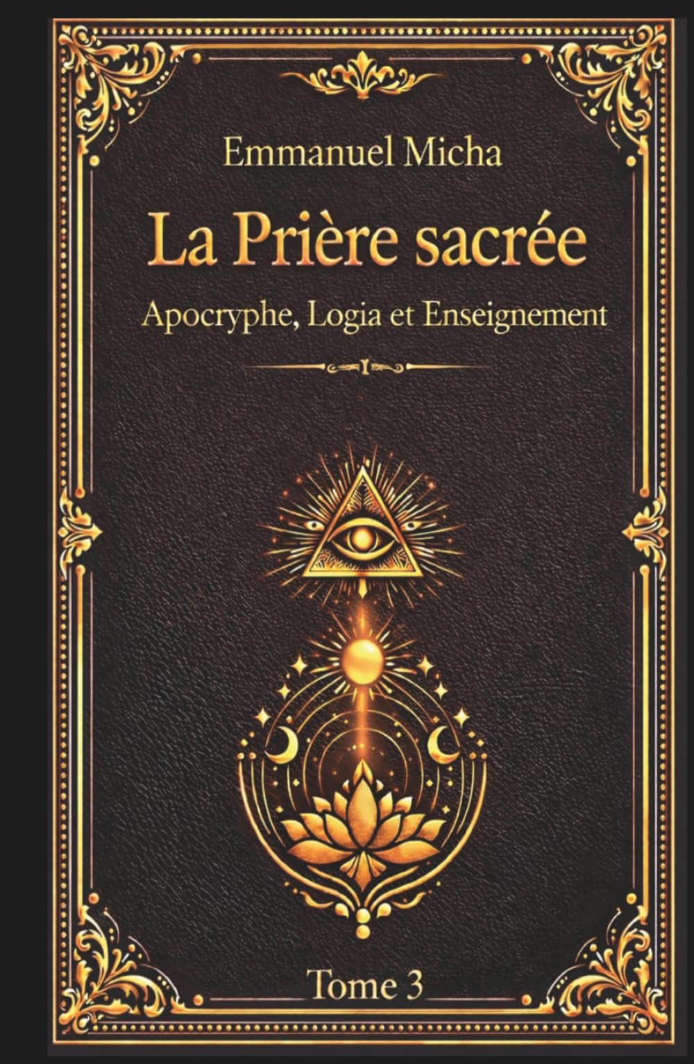 LA PRIÈRE SACRÉE: Apocryphe, Logia et Enseignement