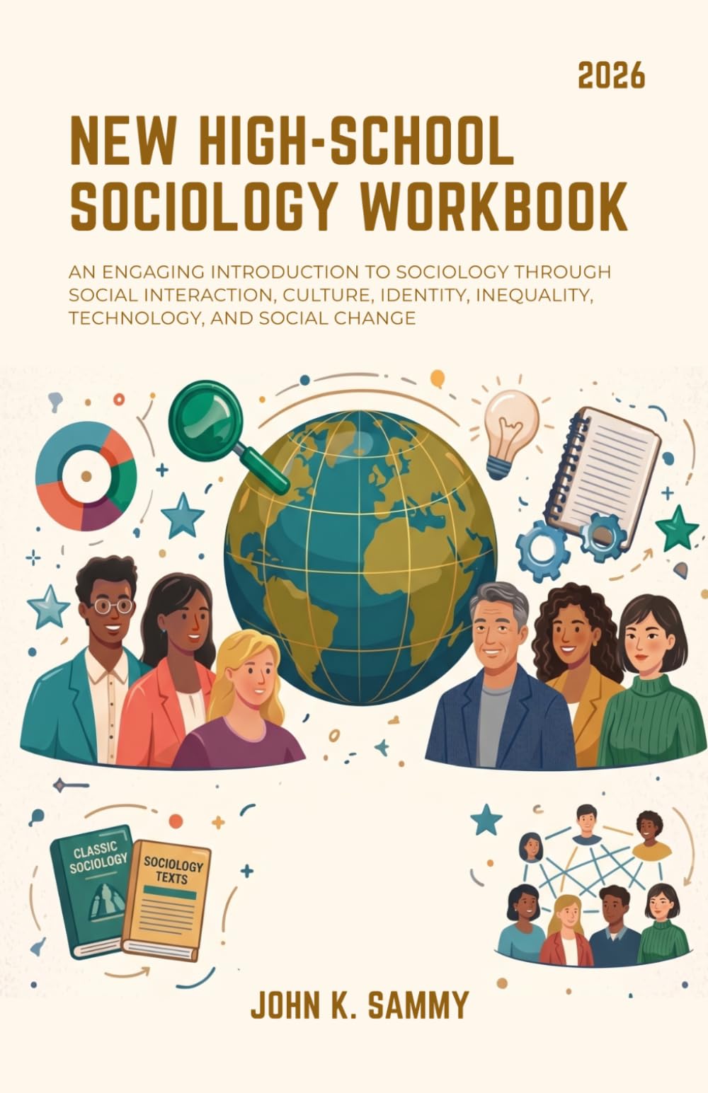 NEW HIGH-SCHOOL SOCIOLOGY WORKBOOK: An Engaging Introduction to Sociology Through Social Interaction, Culture, Identity, Inequality, Technology, and ... (The Guided Learning and Mastery Series)