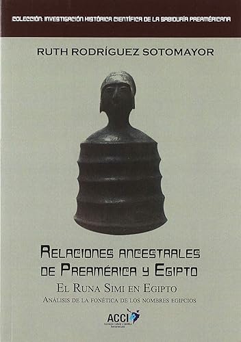 Relaciones ancestrales de Preamérica y Egipto: El Runa simi en Egipto. Análisis de la fonética de los nombre egipcios (ACCI)