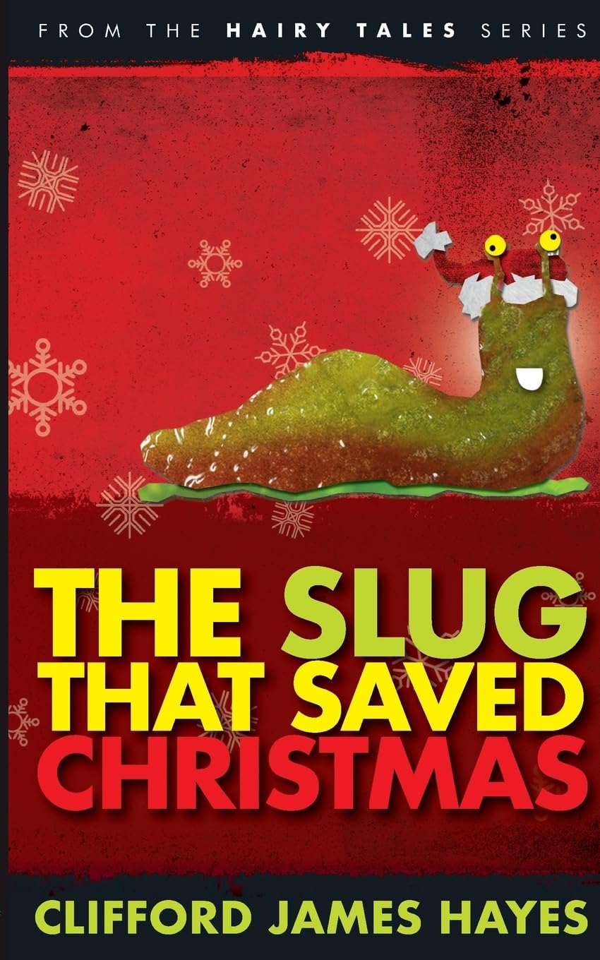 The Slug That Saved Christmas (Hairy Tales)
