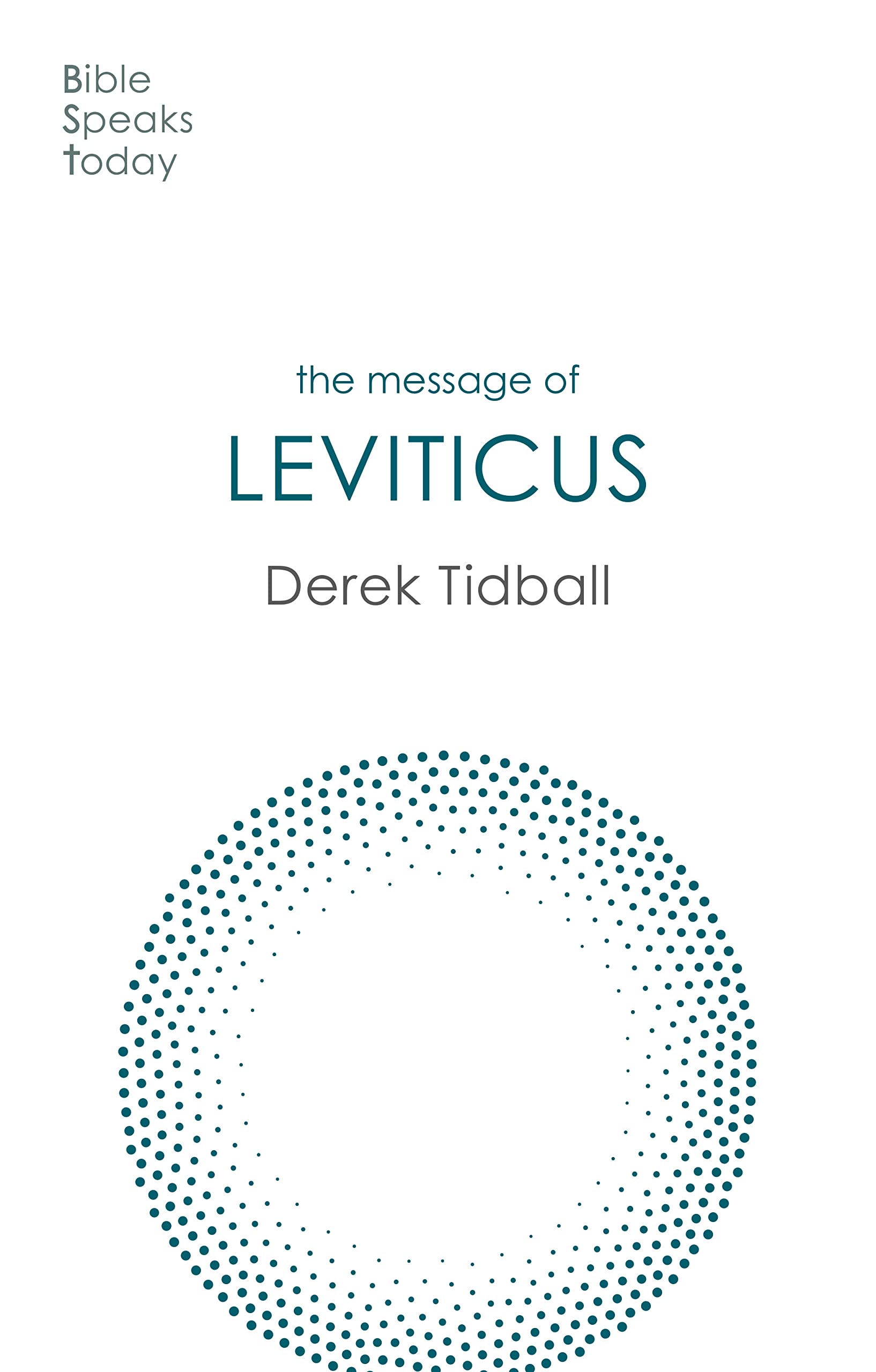 The Message of Leviticus: Free To Be Holy (The Bible Speaks Today Old Testament)
