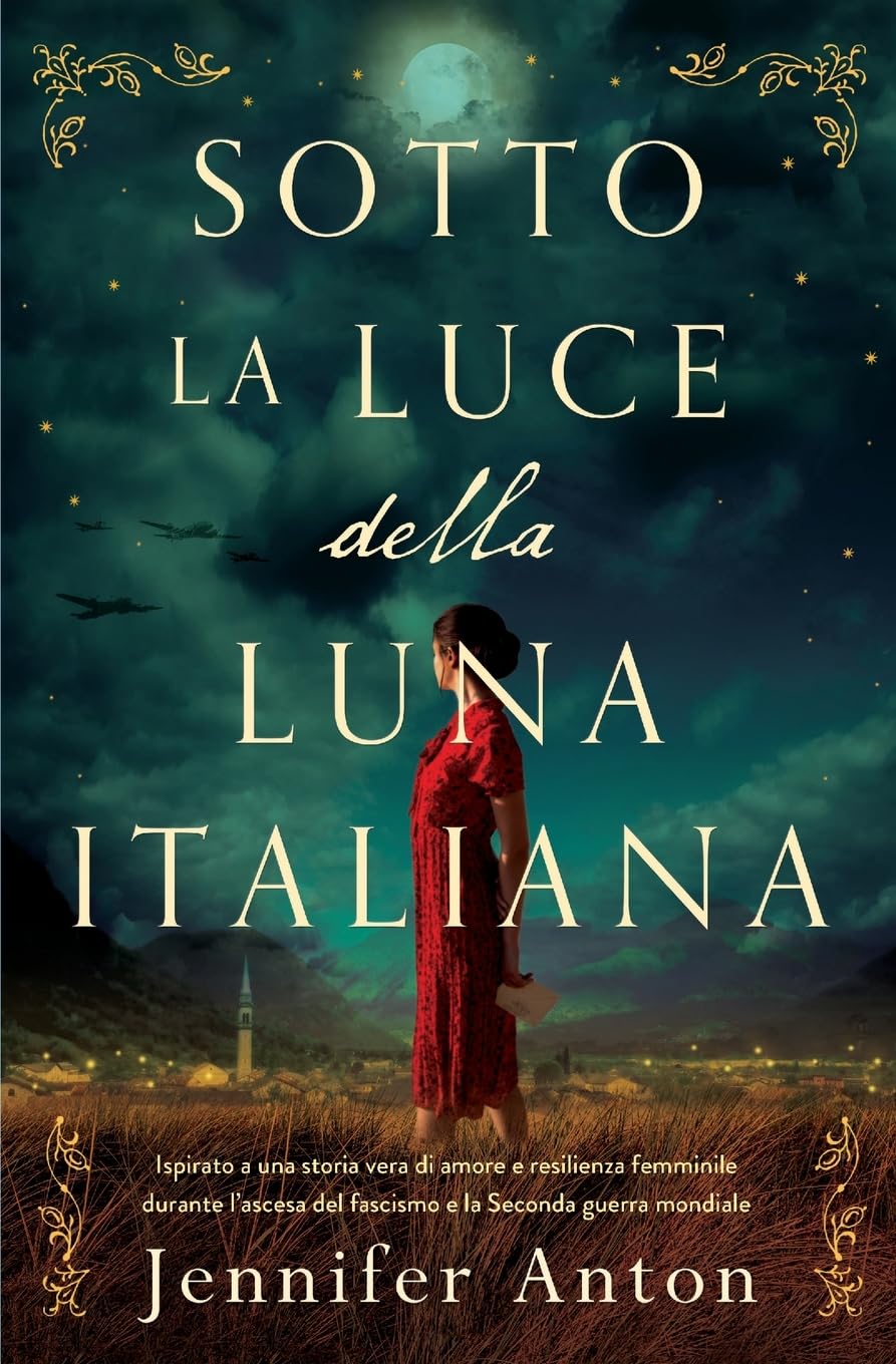 Sotto la luce della luna italiana: Ispirato a una storia vera di amore e resilienza femminile durante l’ascesa del fascismo e la Seconda guerra mondiale