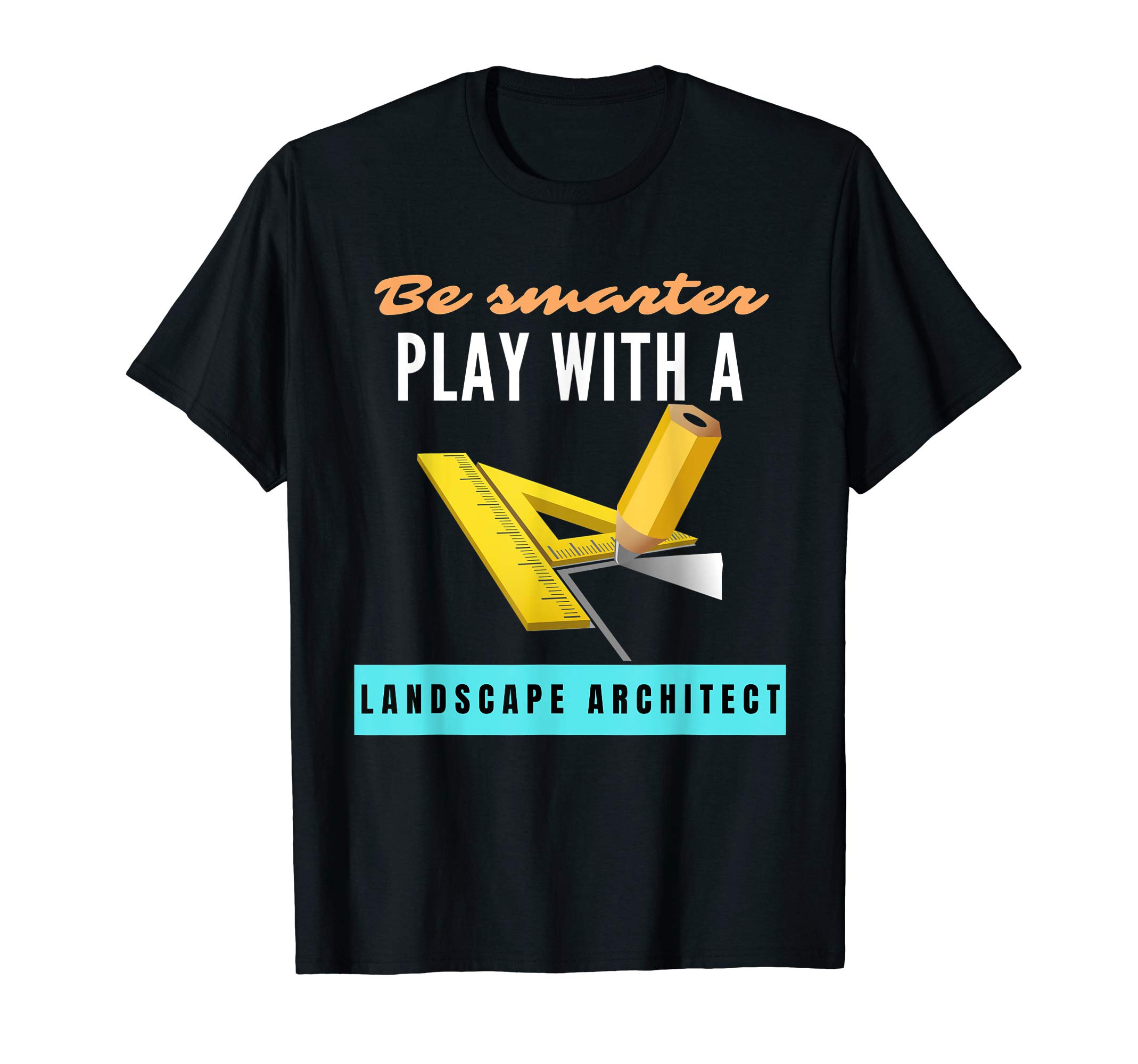 Be smarter play with a Landscape architect T-Shirt