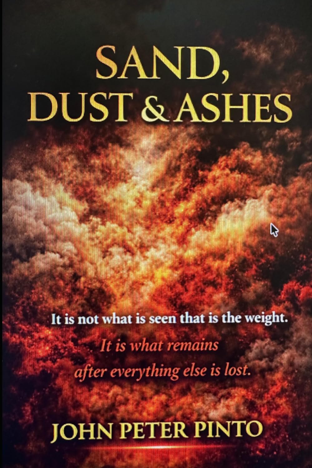 The Phoenix Has Risen: SAND, DUST & ASHES: Thought, Memory and the End of Illusion (THE PHOENIX HAS RISEN:IMPLODING INTO THE SKY!)