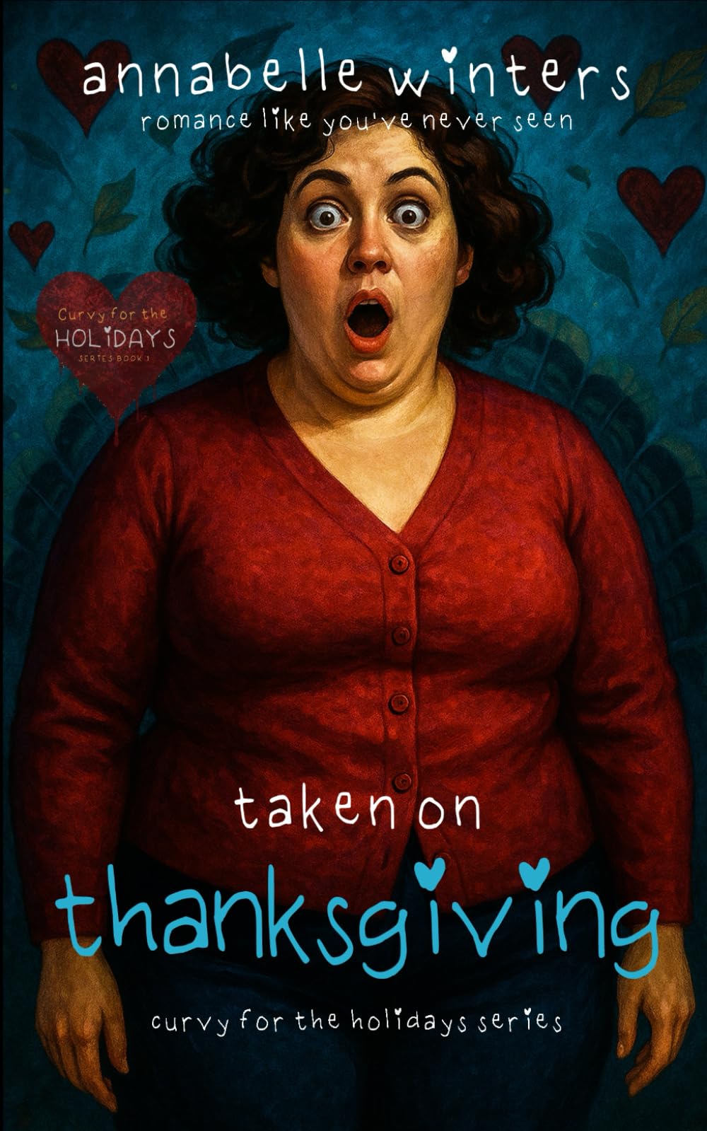 Taken on Thanksgiving: 1 (Curvy for the Holidays Instalove Romance Novellas)