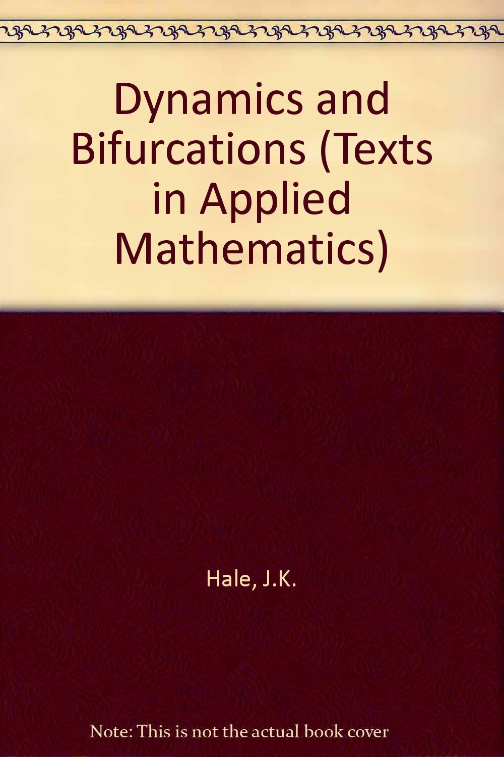 Dynamics and Bifurcations (Texts in Applied Mathematics) Hale, J