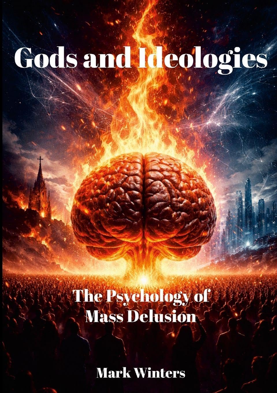 Gods and Ideologies: The Psychology of Mass Delusion