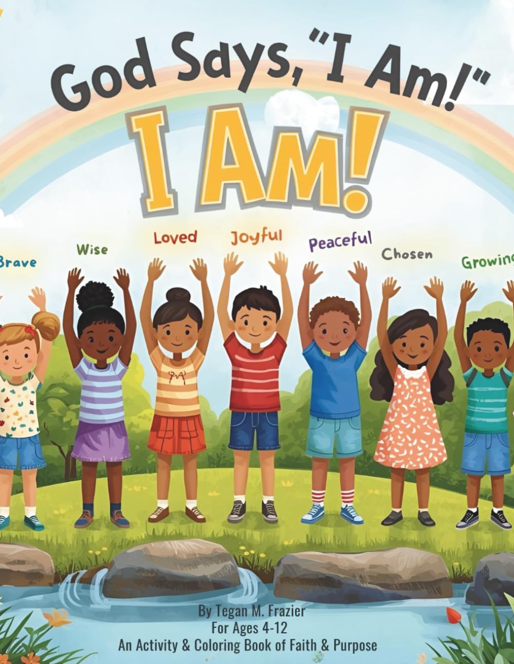 God Says, “I Am!” I AM! - A Faith Filled Coloring & Activity Book