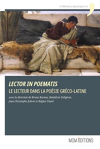 Lector in poematis Le lecteur dans la poésie gréco-latine (Littérature & Linguistique) (French Edition)