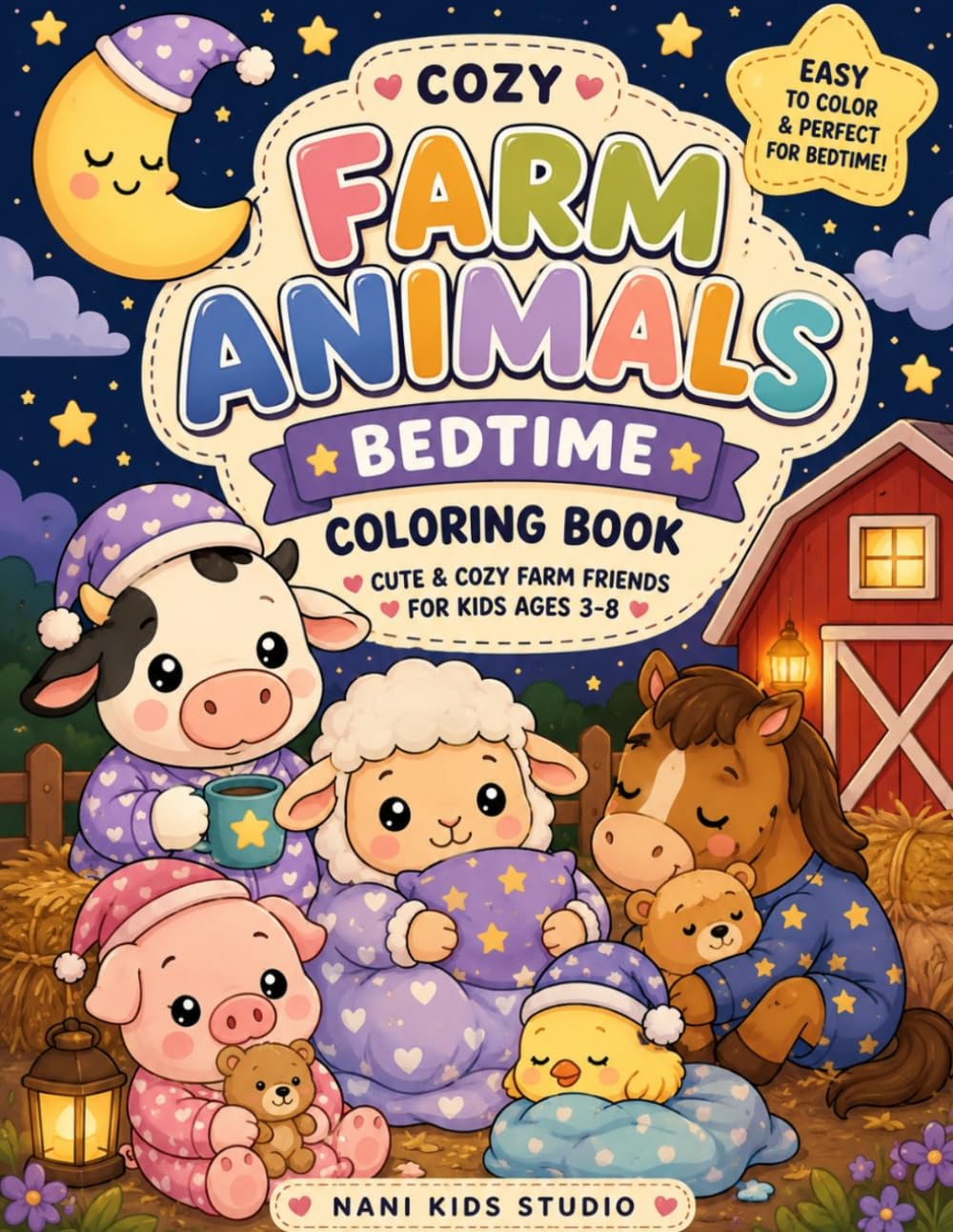 Cozy Farm Animals Bedtime Coloring Book for Kids Ages 3-8: Cute Sleepy Barnyard Animals with Easy Bold Coloring Pages for Relaxing Bedtime Fun